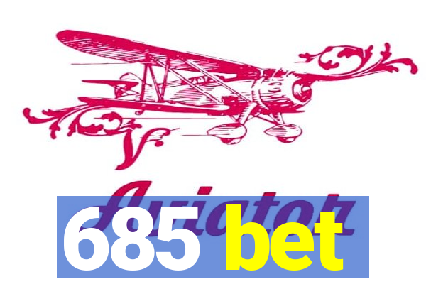 685 bet